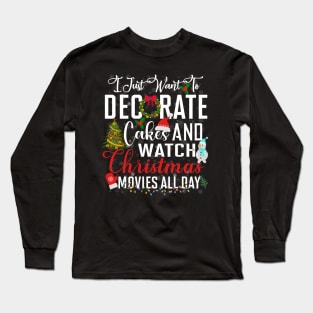 I just want to decorate cakes and watch christmas movies - a cake decorator design Long Sleeve T-Shirt